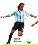  ??  ?? Gabriel Batistuta