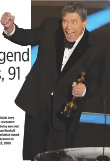  ?? AFP ?? COMEDIAN Jerry Lewis celebrated after being awarded the Jean Hersholt Humanitari­an Award in Hollywood on Feb. 22, 2009.