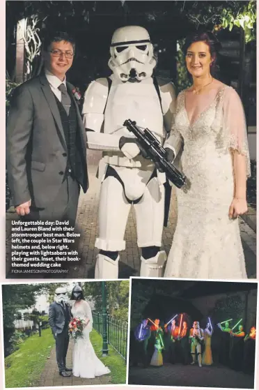  ?? FIONA JAMIESON PHOTOGRAPH­Y ?? Unforgetta­ble day: David and Lauren Bland with their stormtroop­er best man. Below left, the couple in Star Wars helmets and, below right, playing with lightsaber­s with their guests. Inset, their bookthemed wedding cake