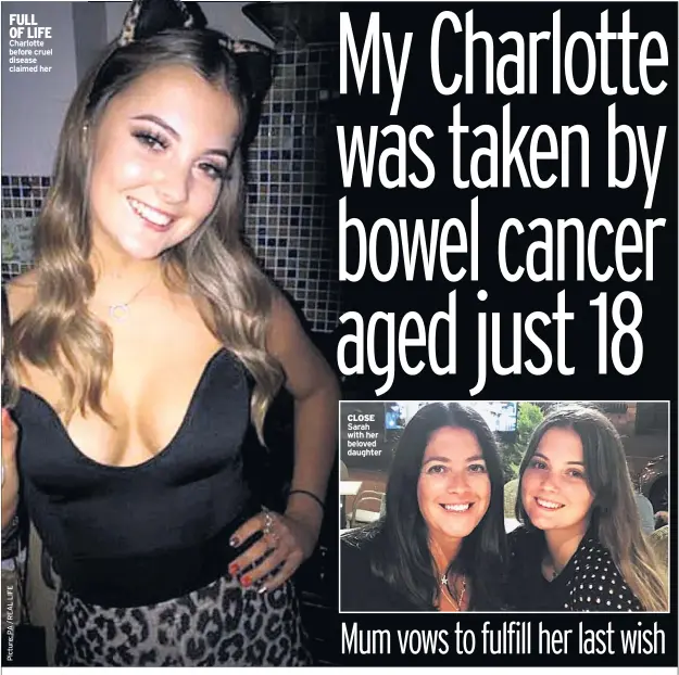  ??  ?? FULL OF LIFE Charlotte before cruel disease claimed her
CLOSE Sarah with her beloved daughter