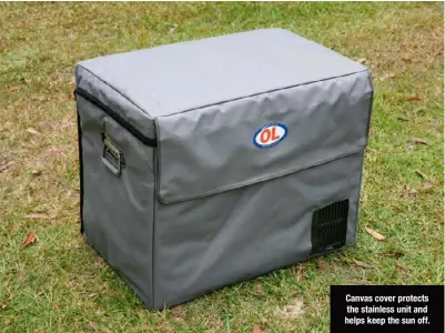  ??  ?? Canvas cover protects the stainless unit and helps keep the sun off. Pocket for power leads and viewing window for control panel makes for easy use.