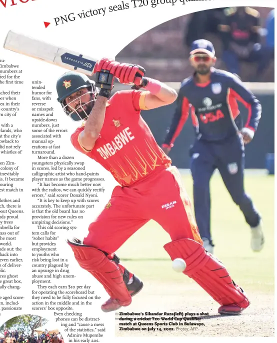  ?? Photos: AFP ?? Zimbabwe’s Sikandar Raza(left) plays a shot during a cricket T20 World Cup Qualifier match at Queens Sports Club in Bulawayo, Zimbabwe on July 14, 2022.