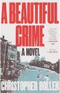  ??  ?? ‘A Beautiful Crime’ By Christophe­r Bollen; HarperColl­ins, 416 pages, $16.99