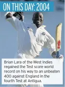  ??  ?? Brian Lara of the West Indies regained the Test score world record on his way to an unbeaten 400 against England in the fourth Test at Antigua.