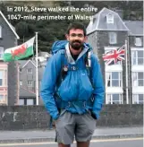  ??  ?? In 2012, Steve walked the entire 1047-mile perimeter of Wales.