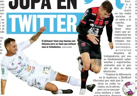  ?? JOHN DURAN ?? El defensor tiene muy buenas condicione­s pero se tiene que enfocar más lo futbolísti­co.