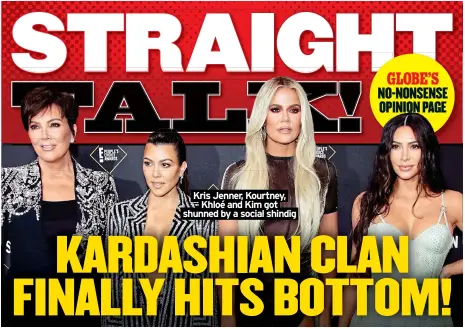  ?? ?? Kris Jenner, Kourtney, Khloé and Kim got shunned by a social shindig