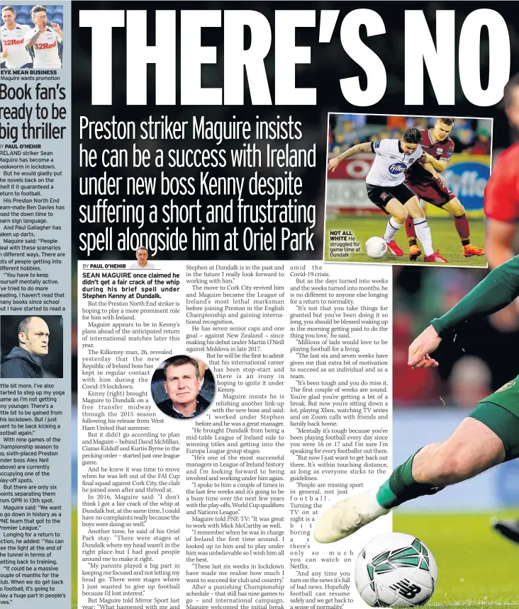  ??  ?? EYE MEAN BUSINESS Maguire wants promotion
NOT ALL WHITE He struggled for game time at Dundalk