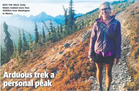  ??  ?? INTO THE WILD: Emily Waters trekked more than 4000km from Washington to Mexico.