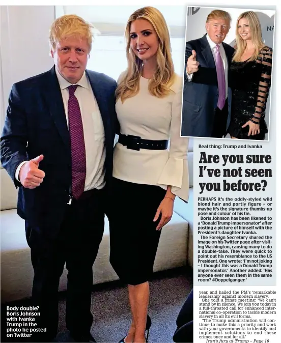  ??  ?? Body double? Boris Johnson with Ivanka Trump in the photo he posted on Twitter Real thing: Trump and Ivanka