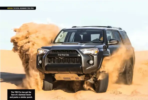  ??  ?? The TRD Pro has got the face of a Samoan boxer and packs a similar punch.