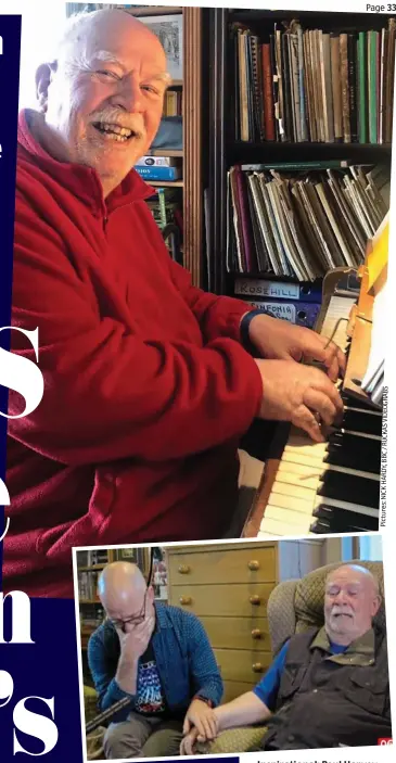  ??  ?? Inspiratio­nal: Paul Harvey at the piano, top, and with son Nick on hearing tribute from legendary composer Stephen Sondheim