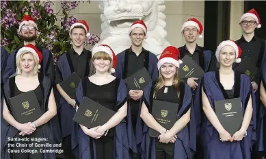  ??  ?? Santa-stic singers: the Choir of Gonville and Caius College, Cambridge