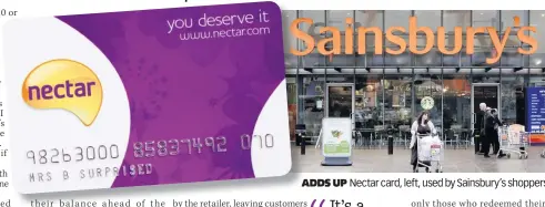  ??  ?? ADDS UP Nectar card, left, used by Sainsbury’s shoppers