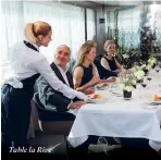  ??  ?? Table la Rive to 5 on Up board dining venues to suit all tastes