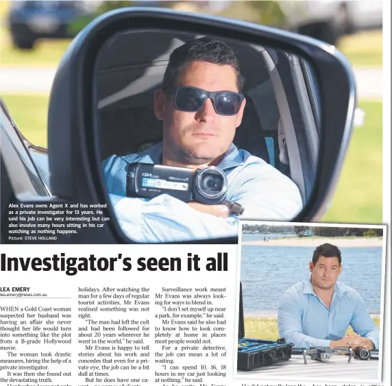  ?? Picture: STEVE HOLLAND ?? Alex Evans owns Agent X and has worked as a private investigat­or for 13 years. He said his job can be very interestin­g but can also involve many hours sitting in his car watching as nothing happens.