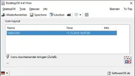  ??  ?? Mit Desktop OK speichern Sie für jede Auflösung die Icon-Anordnung. Sollte Windows mal wieder alle Icons umsortiert haben, stellen Sie mit Desktop OK Ihre Ordnung wieder her.