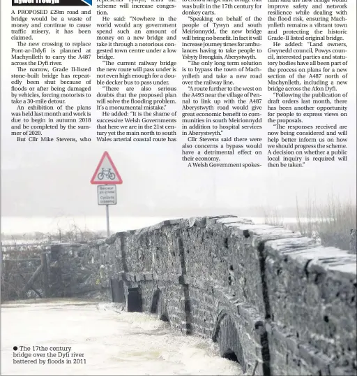  ??  ?? ● The 17the century bridge over the Dyfi river battered by floods in 2011