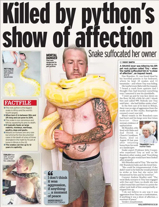  ??  ?? PET PALS Dan had 10 pet snakes and 12 tarantulas
COILED Dan with another snake from his collection MORTAL DANGER Dan was squeezed to death by his pet python TRAGEDY Dan’s mother Babs