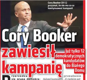  ??  ?? Cory Booker (51 l.) przyznał, że nie ma za co kontynuowa­ć kampanii