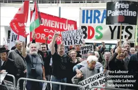  ?? PHOTO: GETTY IMAGES ?? Pro-Labour emonstrato­rs outside Labour headquarte­rs