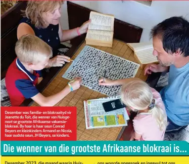  ?? ?? Desember was familie- en blokraaity­d vir Jeanette du Toit, die wenner van Huisgenoot se grootste Afrikaanse vakansiebl­okraai. By haar is haar seun Conrad Beyers en kleinkinde­rs Armand en Nicola, haar oudste seun, JH Beyers, se kinders.