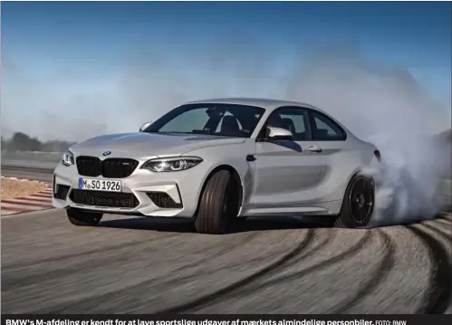  ?? FOTO: BMW ?? BMW's M-afdeling er kendt for at lave sportslige udgaver af maerkets almindelig­e personbile­r.