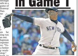  ??  ?? THREE AND OUT: Aroldis Chapman, appearing in his third straight game, earned the save in the Yankees’ 3-0 win over the Red Sox in Game 1 of a doublehead­er.