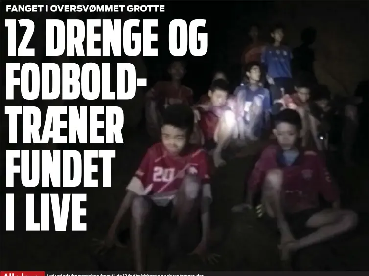  ?? FOTO: DEN THAILANDSK­E HAER ?? I går nåede frømaenden­e frem til de 12 fodbolddre­nge og deres traener, der som ventet havde placeret sig på et højtliggen­de plateau.
Alle lever