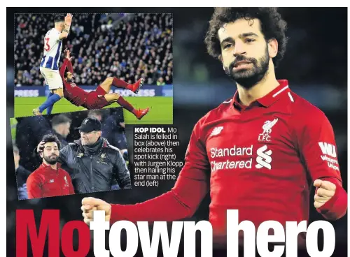  ??  ?? KOP IDOL Mo Salah is felled in box (above) then celebrates his spot kick (right) with Jurgen Klopp then hailing his star man at the end (left)