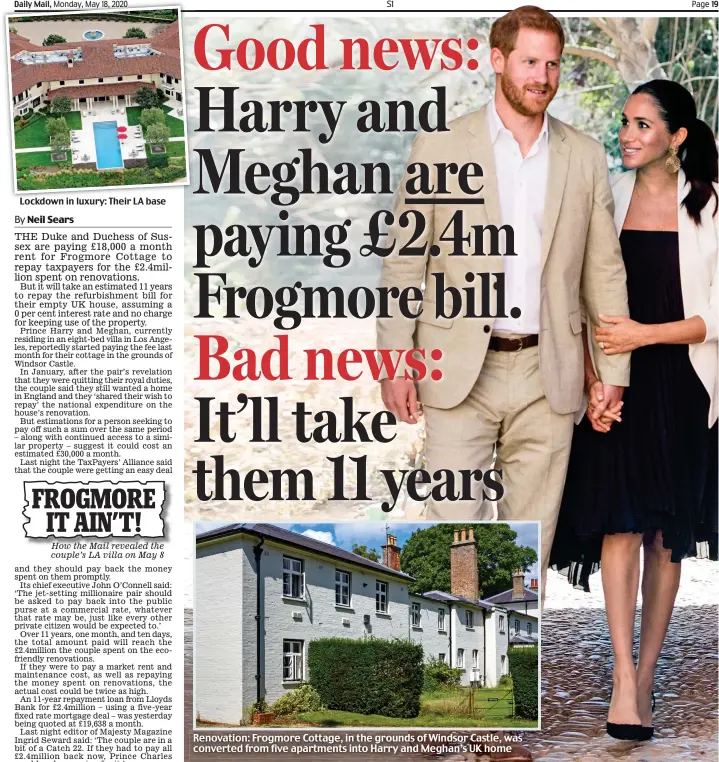  ??  ?? Lockdown in luxury: Their LA base Renovation: Frogmore Cottage, in the grounds of Windsor Castle, was converted from five apartments into Harry and Meghan’s UK home