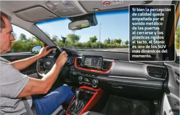  ??  ?? Si bien la percepción de calidad queda empañada por el sonido metálico de las puertas al cerrarse y los plásticos rígidos al tacto, el Stonic es uno de los SUV más dinámicos del momento.