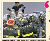  ??  ?? BURNED: FDNY medical first responders during 9/11 are being denied disability pensions at a higher rate than firefighte­rs.