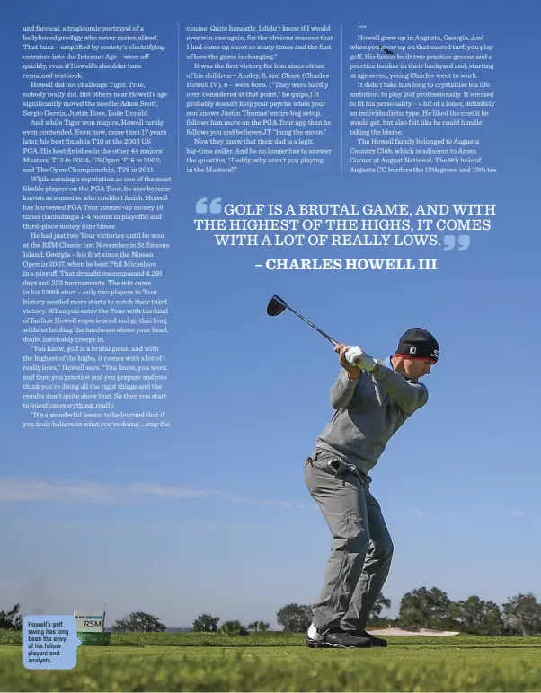  ??  ?? Howell’s golf swing has long been the envy of his fellow players and analysts.