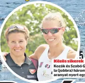  ??  ?? Közös sikerek
Kozák és Szabó Gabriella (jobbra) három olimpiai aranyat nyert együtt