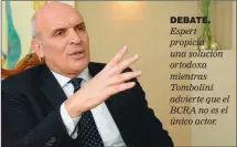  ??  ?? DEBATE. Espert propicia una solución ortodoxa mientras Tombolini advierte que el BCRA no es el único actor.