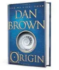  ??  ?? “Origin” (Doubleday, 480 pages, $29.95) by Dan Brown