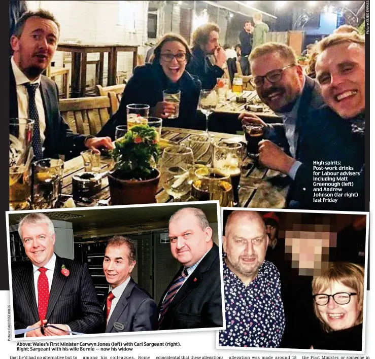  ??  ?? Above: Wales’s First Minister Carwyn Jones (left) with Carl Sargeant (right). Right: Sargeant with his wife Bernie — now his widow High spirits: Post-work drinks for Labour advisers including Matt Greenough (left) and Andrew Johnson (far right) last...