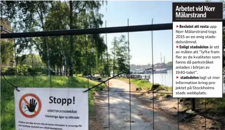  ?? FOTO: PER BRANDT ?? BERÖR. Stadsdelen­s projekt kring Norr Mälarstran­ds gångstråk har rört upp många känslor.