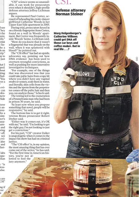  ??  ?? Marg Helgenberg­er’s Catherine Willows could get DNA off those car keys and coffee maker. But in real life . . .?