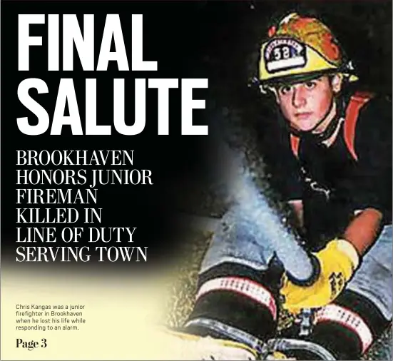  ?? SUBMITTED PHOTO ?? Chris Kangas was a junior firefighte­r in Brookhaven when he lost his life while responding to an alarm.