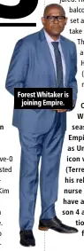  ??  ?? Forest Whitaker is joining Empire.