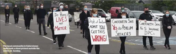  ?? The local community in Cahersivee­n undertook a silent protest outside the centre on Sunday. ??