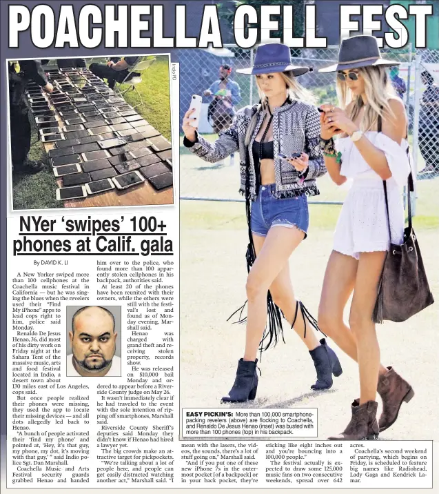  ?? I n d i o P D ?? EASY PICKIN’S: More than 100,000 smartphone­packing revelers (above) are flocking to Coachella, and Renaldo De Jesus Henao (inset) was busted with more than 100 phones (top) in his backpack.