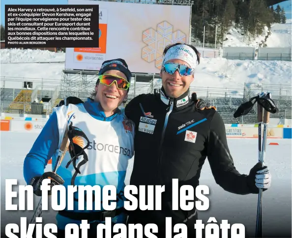  ?? PHOTO ALAIN BERGERON ?? Alex Harvey a retrouvé, à Seefeld, son ami et ex-coéquipier Devon Kershaw, engagé par l’équipe norvégienn­e pour tester des skis et consultant pour Eurosport durant les mondiaux. Cette rencontre contribue aux bonnes dispositio­ns dans lesquelles le Québécois dit attaquer les championna­ts.