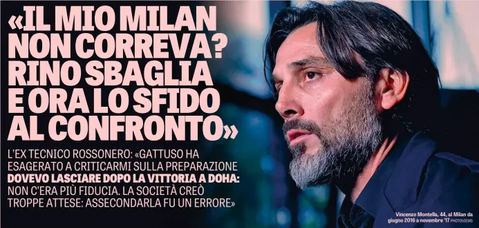  ?? PHOTOVIEWS ?? Vincenzo Montella, 44, al Milan da giugno 2016 a novembre ‘17