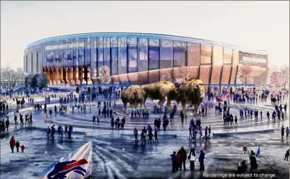  ?? Courtesy Buffalo Bills ?? A rendering of the new Buffalo Bills stadium planned for suburban Orchard Park. Senate Democrats were unable to block Hochul’s $1 billion subsidy for the project, which she wedged into the state budget last year.