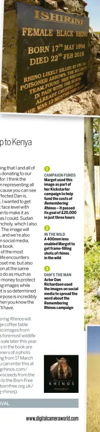  ??  ?? 1 CAMPAIGN FUNDS Margot used this image as part of her Kickstarte­r campaign to help fund the costs of Rememberin­g
Rhinos – it passed its goal of £20,000 in just three hours 2 in the wild A 400mm lens enabled Margot to get frame-filling shots of rhinos...