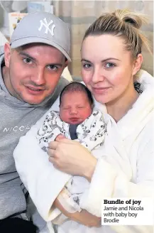  ??  ?? Bundle of joy Jamie and Nicola with baby boy Brodie