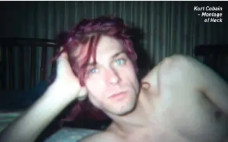  ??  ?? Kurt Cobain – Montage of Heck